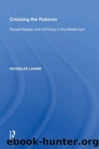 Crossing the Rubicon: Ronald Reagan and Us Policy in the Middle East by Nicholas Laham