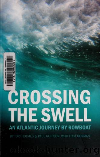 Crossing the swell : an Atlantic journey by rowboat by Holmes Tori
