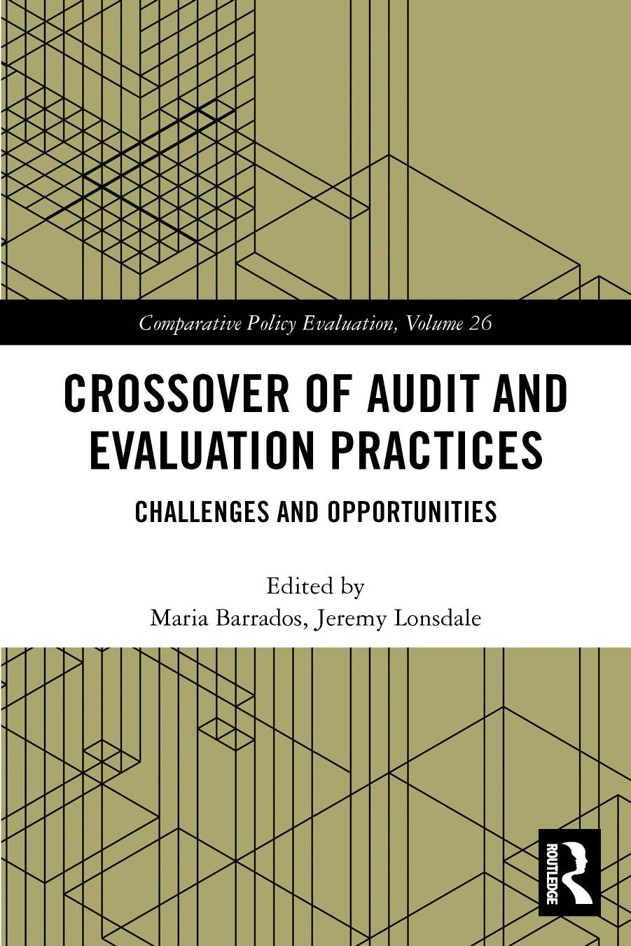Crossover of Audit and Evaluation Practices: Challenges and Opportunities by Maria Barrados; Jeremy Lonsdale