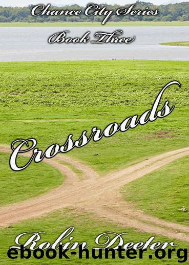 Crossroads (Chance City Series Book Three) by Deeter Robin