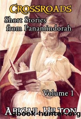 Crossroads - Short Stories from Panamindorah, Volume 1 by Abigail Hilton