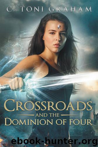 Crossroads and the Dominion of Four by C. Toni Graham