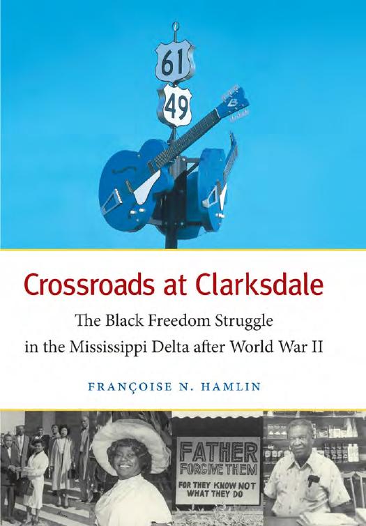Crossroads at Clarksdale: The Black Freedom Struggle in the Mississippi Delta after World War II by Françoise N. Hamlin