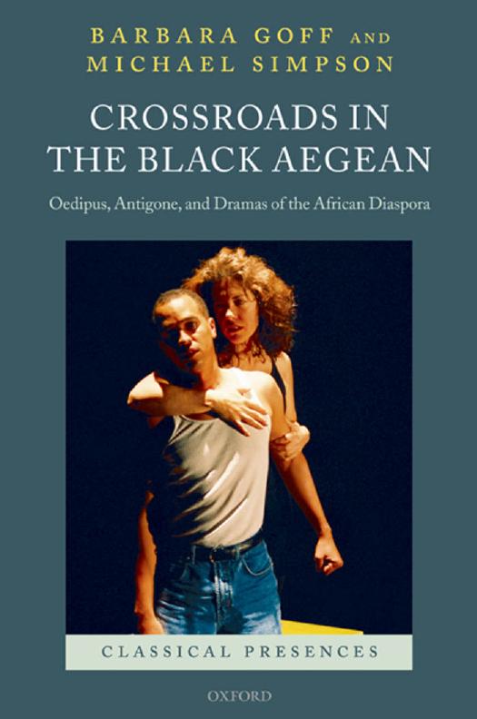 Crossroads in the Black Aegean : Oedipus, Antigone, and Dramas of the African Diaspora by Goff Barbara E.; Simpson Michael