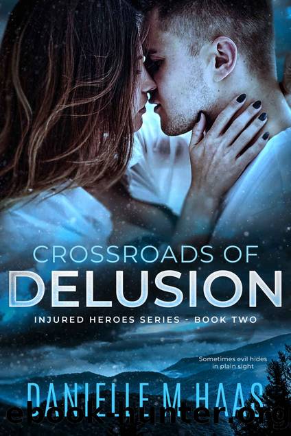 Crossroads of Delusion: A Friends to Lovers Romantic Suspense Military Romance (Injured Heroes Series Book 2) by Haas Danielle M