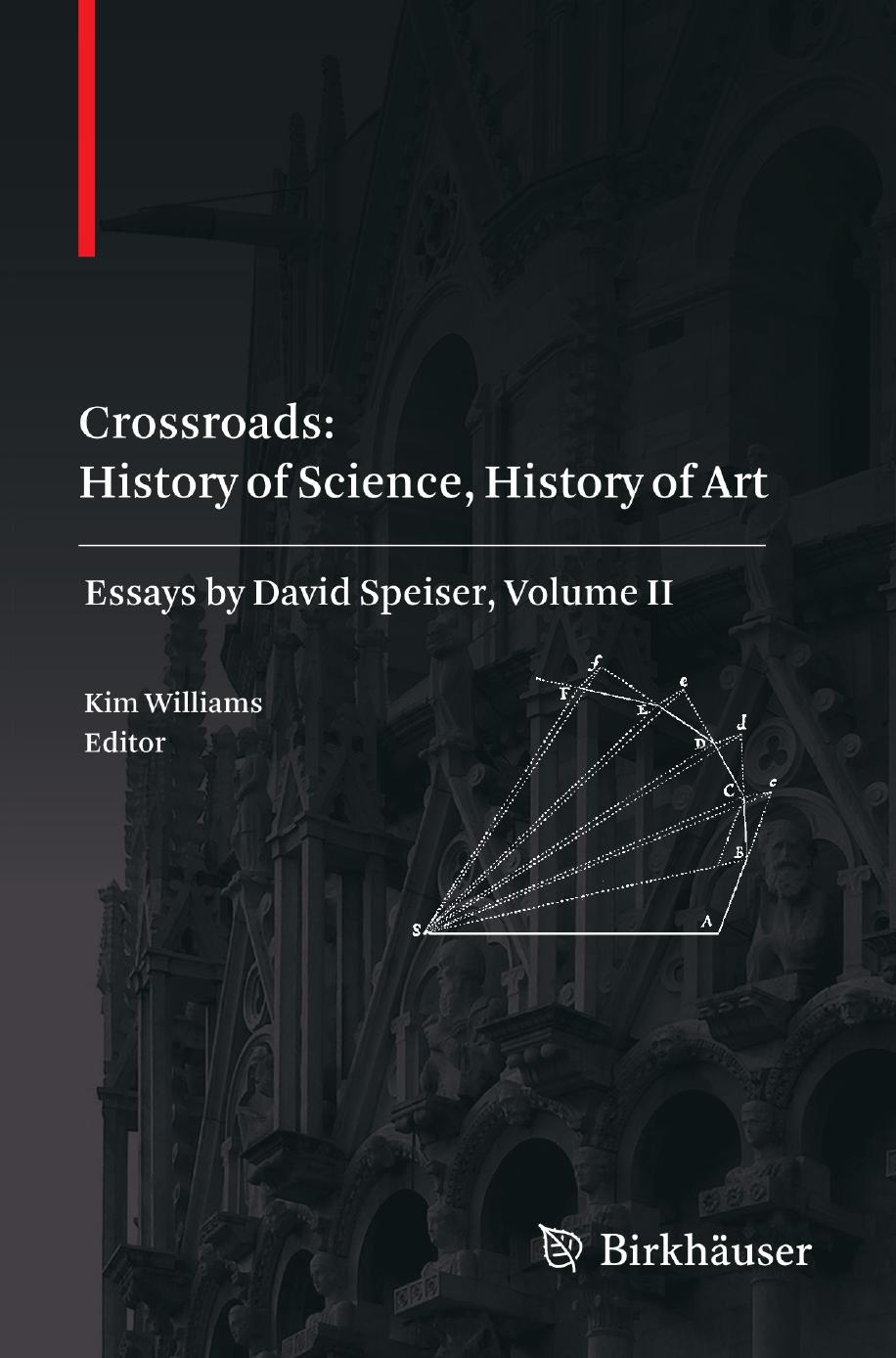 Crossroads: History of Science, History of Art: Essays by David Speiser, vol. II by Unknow