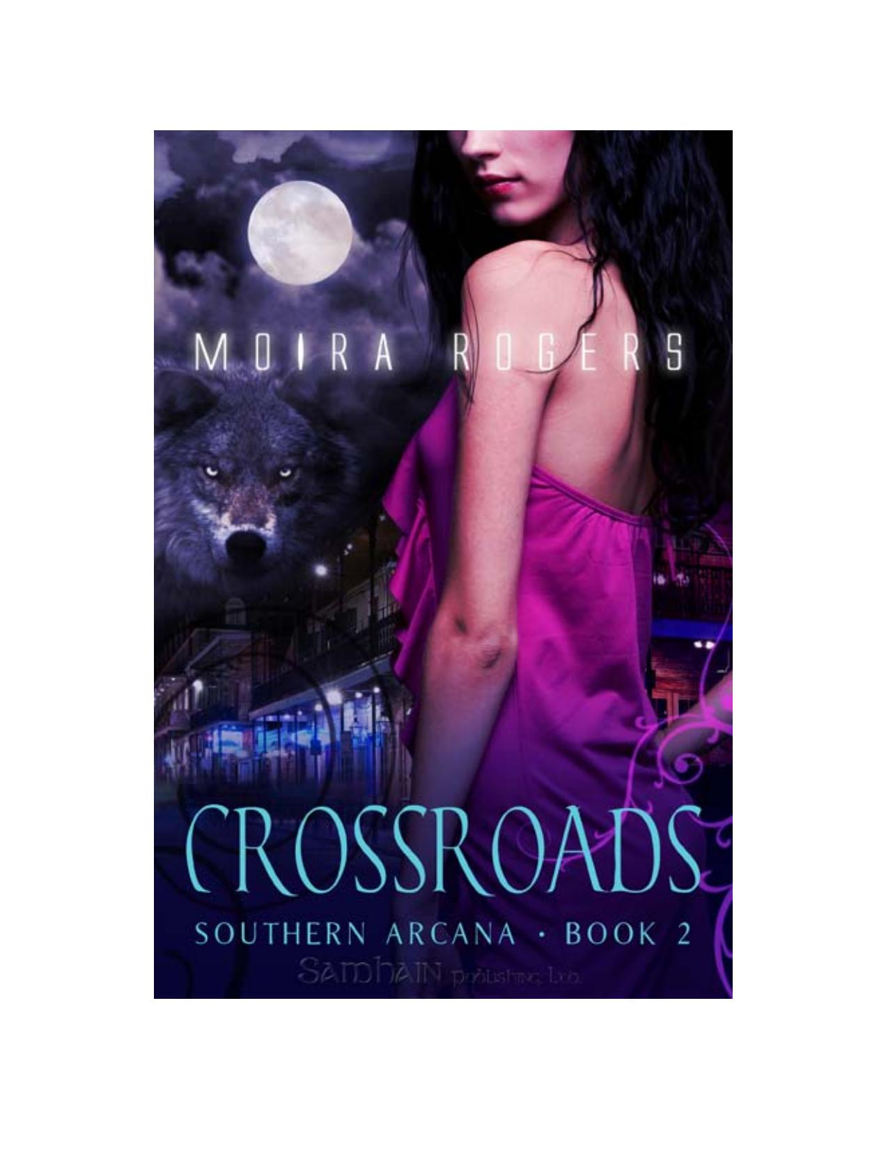 Crossroads: Southern Arcana, Book 2 by Moira Rogers