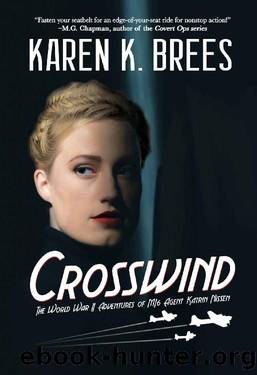 Crosswind (The WWII Adventures of MI6 Agent Katrin Nissen Book 1) by Karen K. Brees