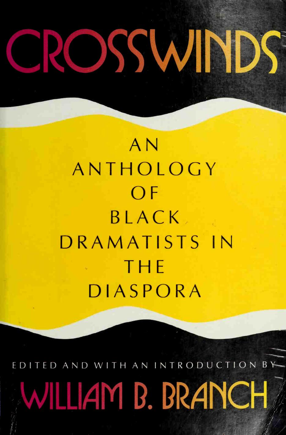 Crosswinds: An Anthology of Black Dramatists in the Diaspora by William B. Branch