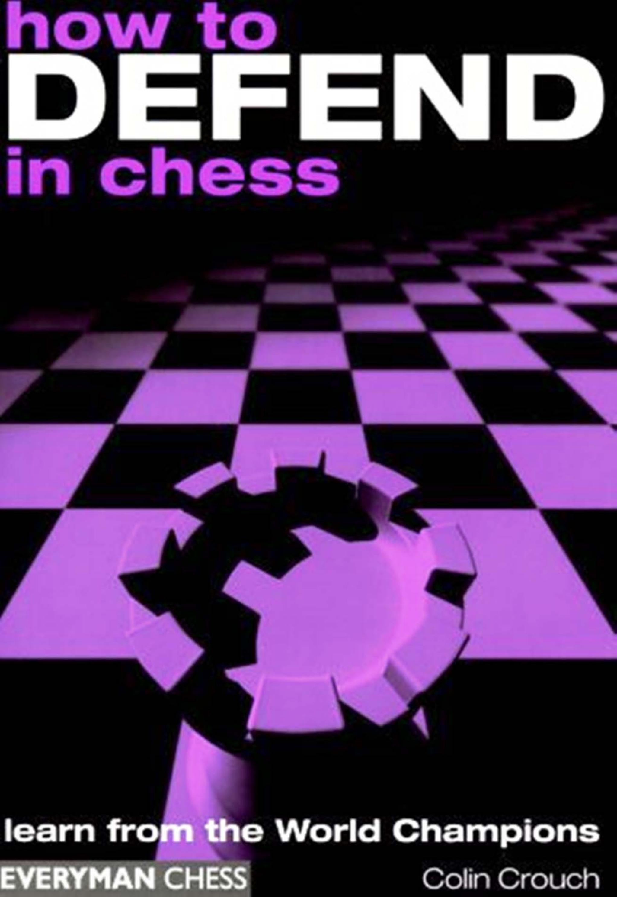 Crouch, Colin by How to Defend in Chess
