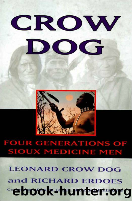 Crow Dog: Four Generations of Sioux Medicine Men by Leonard C. Dog & Richard Erdoes
