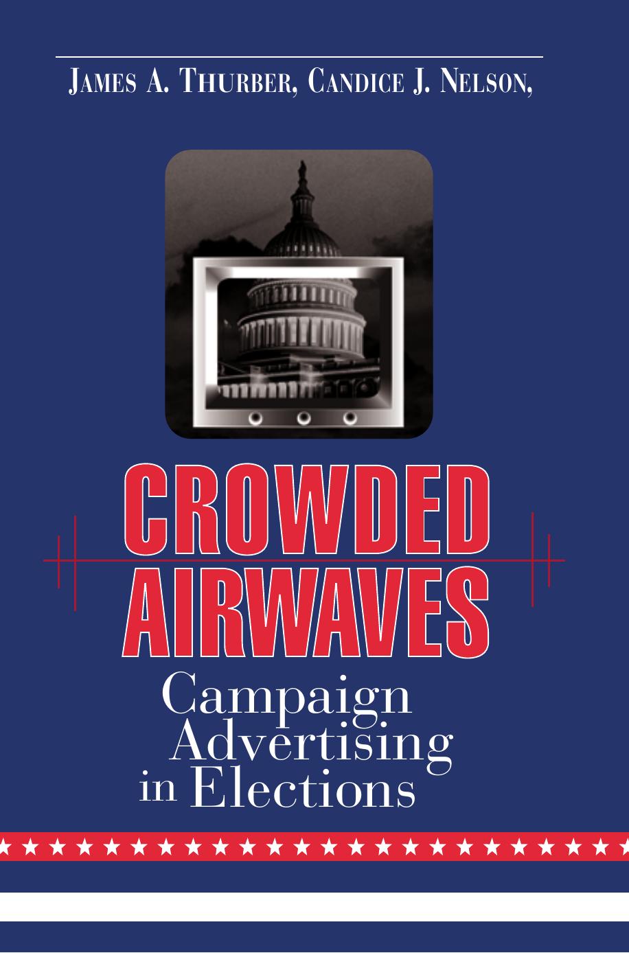 Crowded Airwaves : Campaign Advertising in Elections by James A. Thurber; Candice J. Nelson; David A. Dulio