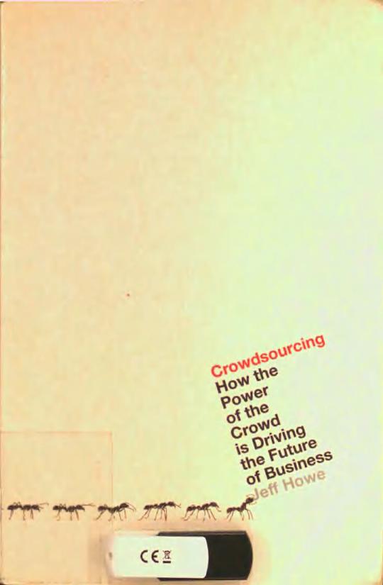 Crowdsourcing: How the Power of the Crowd is Driving the Future of Business by Unknow