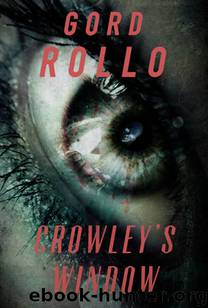 Crowley's Window (Novella) by Gord Rollo