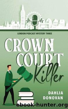 Crown Court Killer (London Podcast Mystery Series Book 3) by Dahlia Donovan