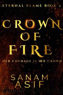 Crown Of Fire: Eternal Flame Book Two (Eternal Flame Saga 2) by Sanam Asif