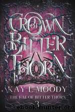 Crown of Bitter Thorn by Kay L Moody