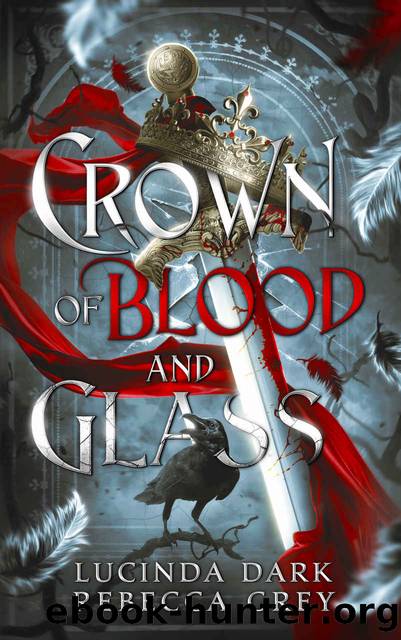 Crown of Blood and Glass (Awakened Fates Book 1) by Lucinda Dark & Rebecca Grey & Lucy Smoke