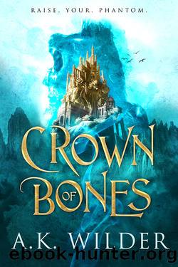 Crown of Bones by A.K. Wilder