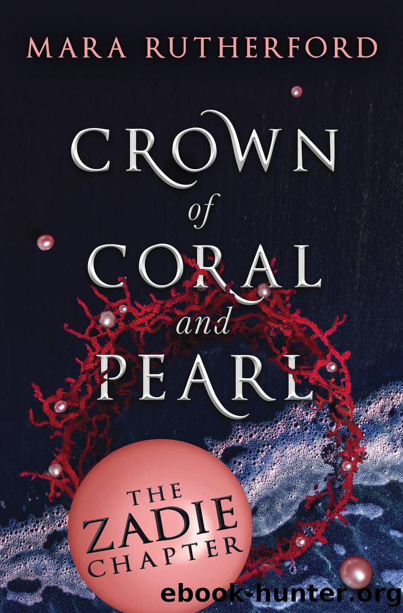 Crown of Coral and Pearl: The Zadie Chapter by Mara Rutherford