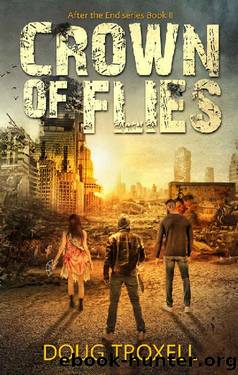 Crown of Flies: A Post-Apocalyptic Adventure (After the End Book 2) by Doug Troxell