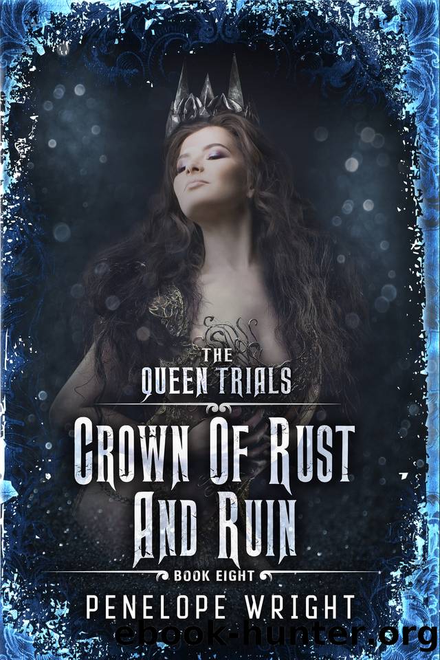 Crown of Rust and Ruin (The Queen Trials Book 8) by Penelope Wright