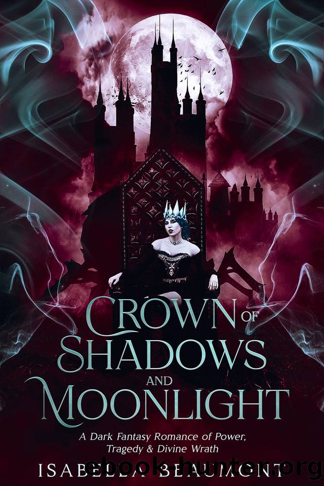 Crown of Shadows and Moonlight: A Dark Fantasy Romance of Power, Tragedy & Divine Wrath (The Bloodsworn Throne, Book 1) by Isabella Beaumont