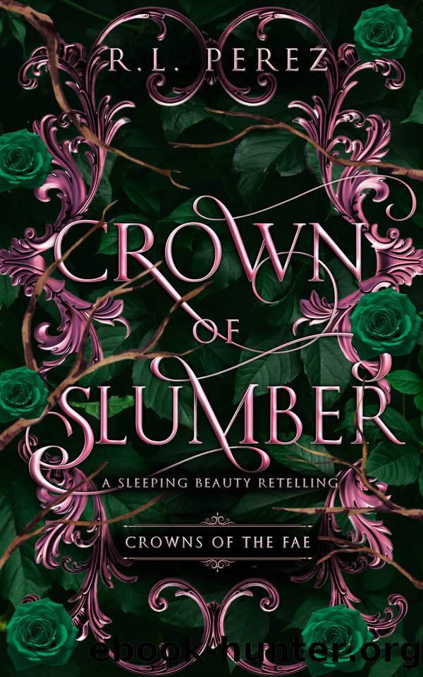 Crown of Slumber: A Sleeping Beauty Retelling (Crowns of the Fae) by R.L. Perez