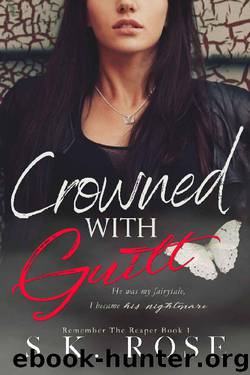 Crowned with Guilt (Remember the Reaper Book 1) by S.K. Rose