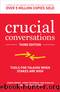 Crucial Conversations: Tools for Talking When Stakes are High, Third Edition, 3rd Edition by Joseph Grenny & Kerry Patterson & Ron McMillan & Al Switzler & Emily Gregory
