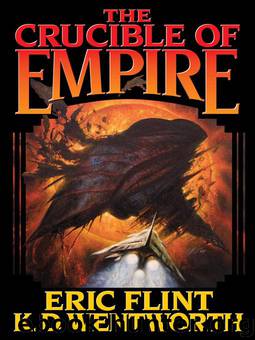 Crucible of Empire by Eric Flint & K.D. Wentworth