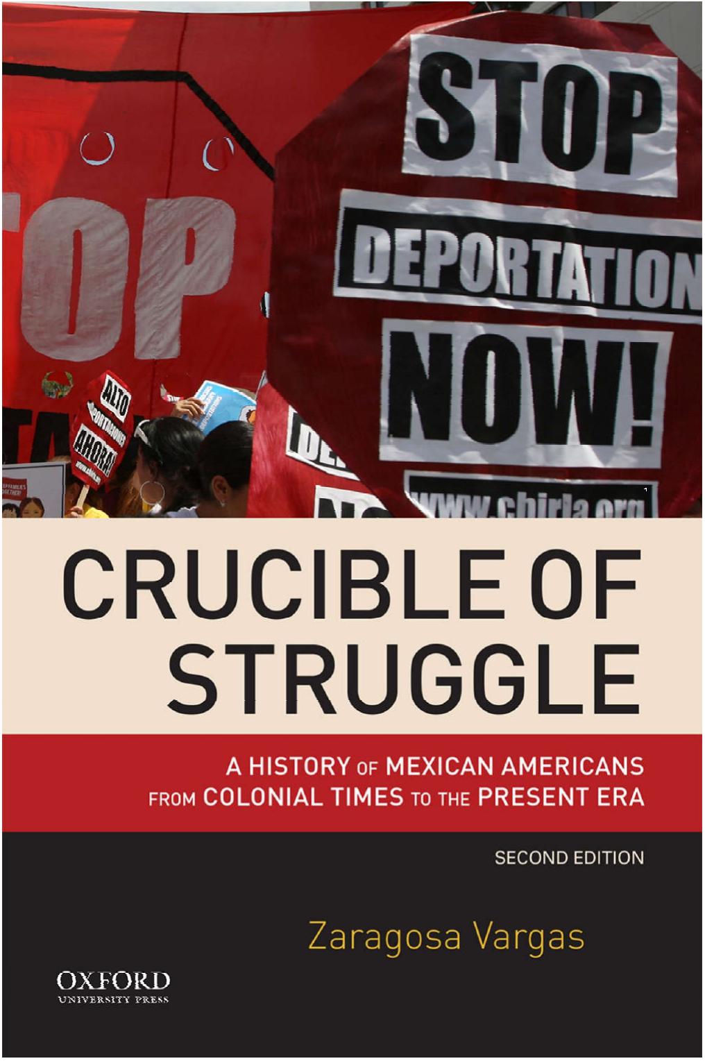 Crucible of Struggle: A History of Mexican Americans from Colonial Times to the Present Era by Zaragosa Vargas