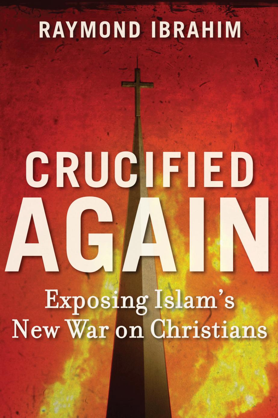 Crucified Again by Raymond Ibrahim