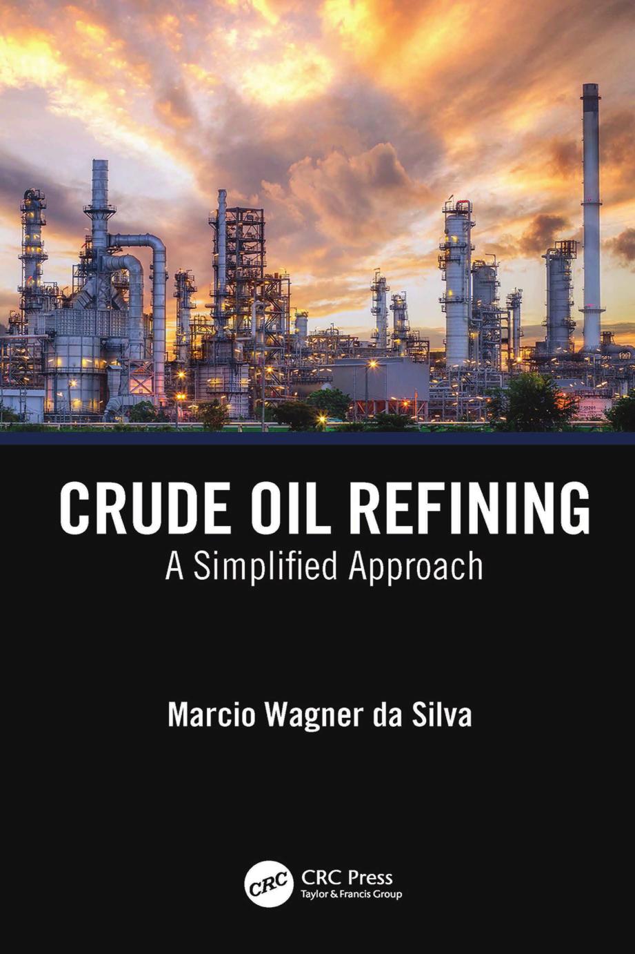 Crude Oil Refining: A Simplified Approach by Marcio Wagner da Silva