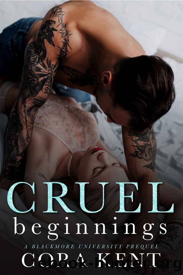 Cruel Beginnings: A Blackmore University Prequel by Cora Kent