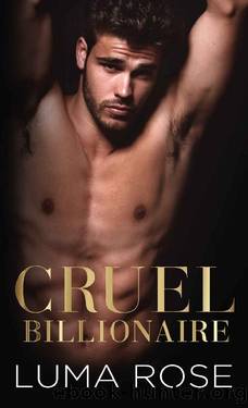 Cruel Billionaire by Luma Rose