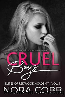 Cruel Boys: Dark High School Bully Romance (Elites of Redwood Academy Book 1) by Nora Cobb