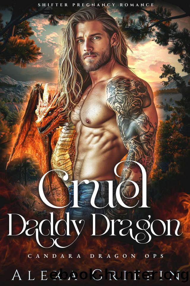 Cruel Daddy Dragon: Shifter Pregnancy Romance (Candara Dragon Ops Book 3) by Alexa Griffin
