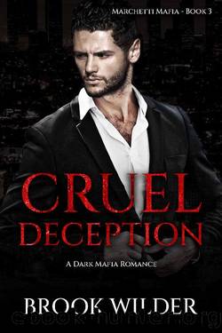 Cruel Deception: A Dark Mafia Romance (Marchetti Mafia Book 3) by Brook Wilder
