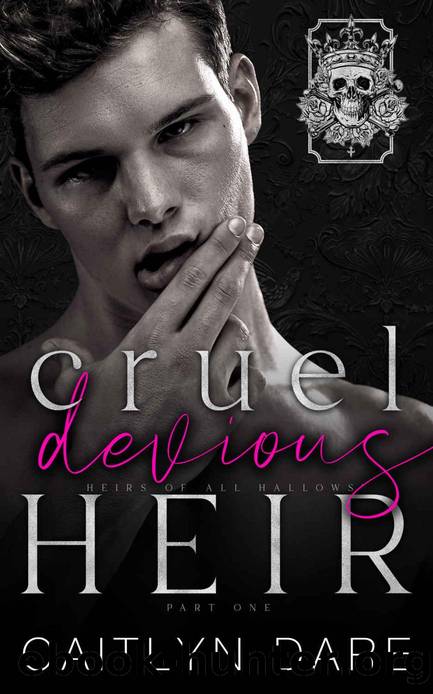 Cruel Devious Heir: Part One: A dark high school bully romance (Heirs of All Hallowsâ Book 3) by Caitlyn Dare