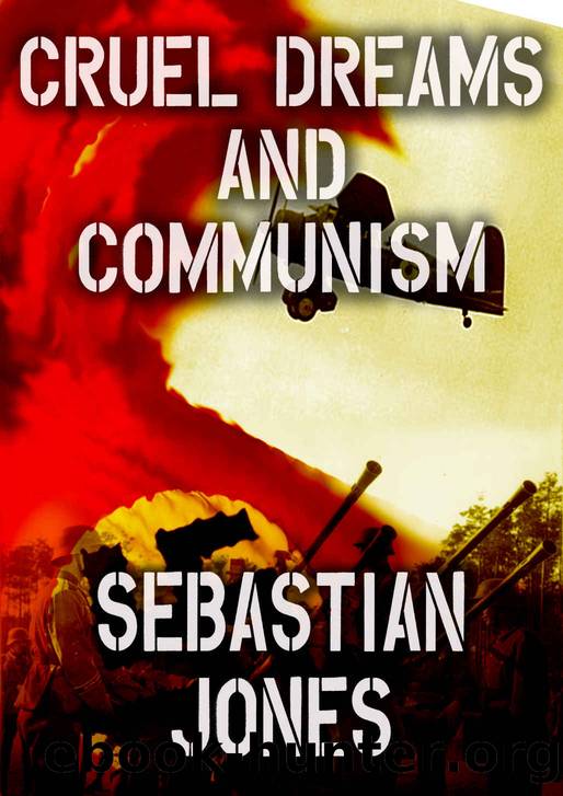 Cruel Dreams and Communism by Jones Sebastian