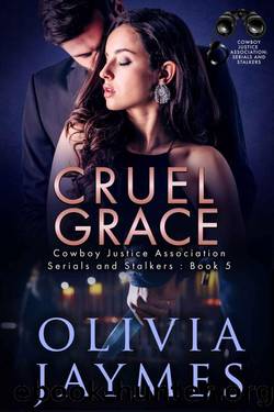 Cruel Grace: Cowboy Justice Association (Serials and Stalkers Book 5) by Olivia Jaymes