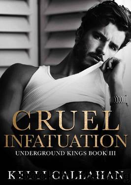 Cruel Infatuation: A Dark Romance (Underground Kings Book 3) by Kelli Callahan