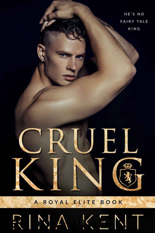 Cruel King: A Royal Elite Book by Kent Rina
