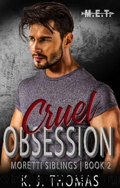 Cruel Obsession: A Dark Mafia Romance: (Moretti Siblings Book 2) by K.J. Thomas