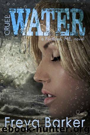 Cruel Water (Portland, ME, novels Book 2) by Freya Barker