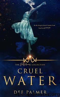 Cruel Water (The Dirty Heroes Collection Book 11) by Dee Palmer