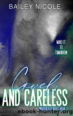 Cruel and Careless: (Worthless Boys 1) by Bailey Nicole