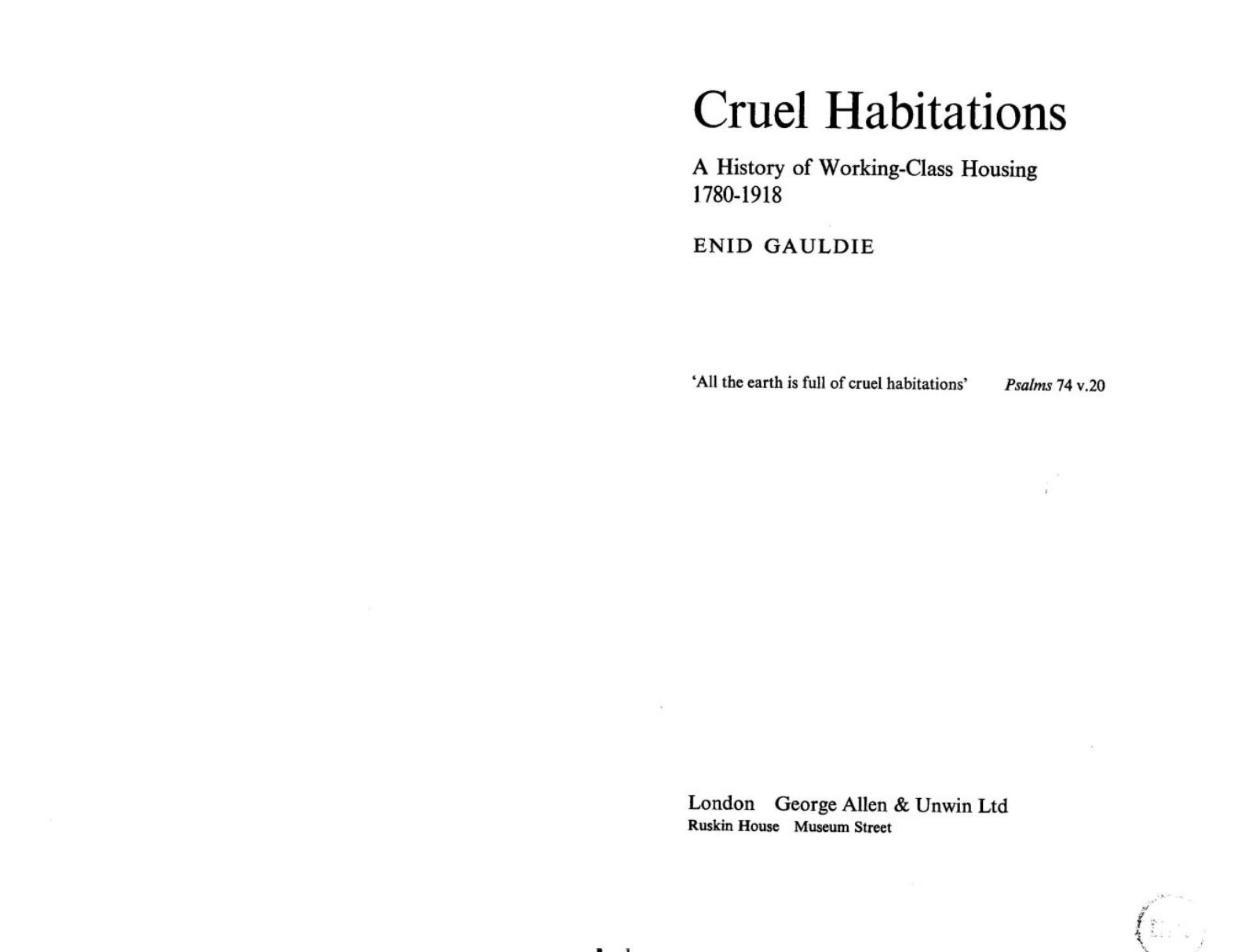 Cruel habitations; a history of working-class housing 1780-1918 by Gauldie Enid