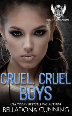 Cruel, Cruel Boys: A Dark High School Bully Romance (Reighton Preparatory Academy Book 2) by Belladona Cunning